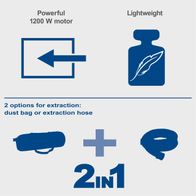 1200W powerful motor with lightweight design; 2-in-1 option for dust bag or extraction hose