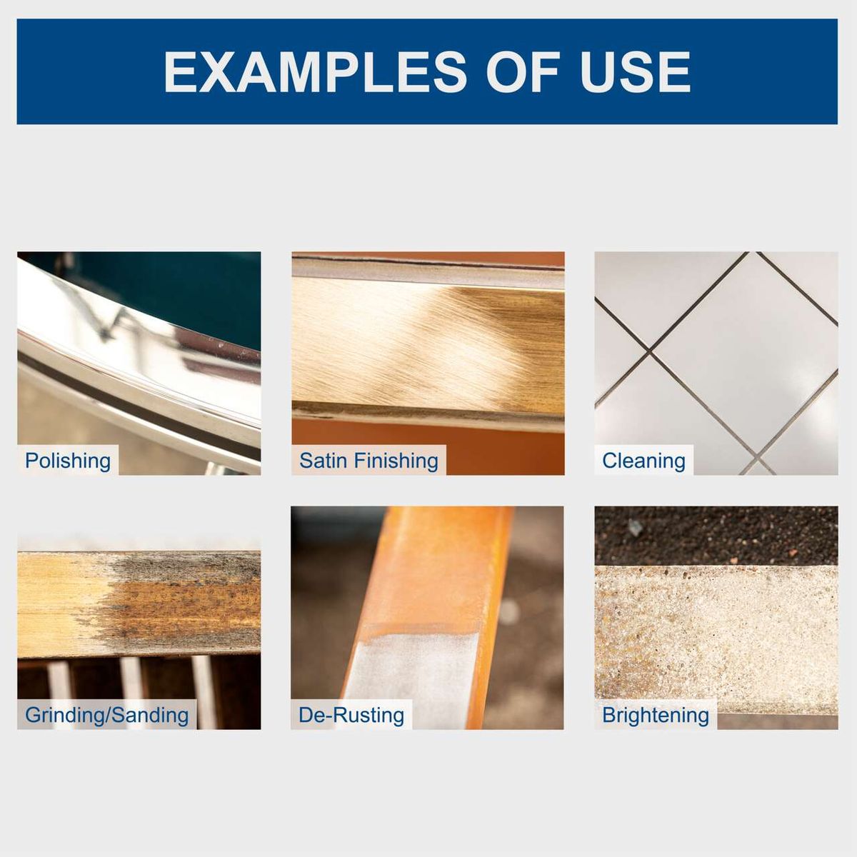 Examples of surface finishing techniques: polishing, satin finishing, cleaning, grinding/sanding, rust removal, brightening