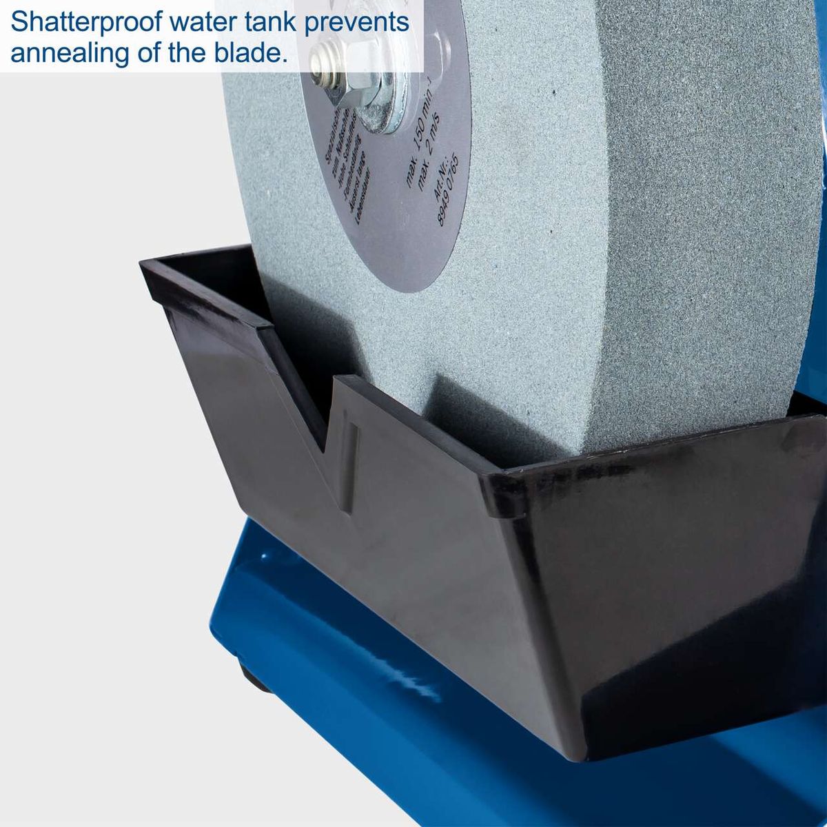 Shatterproof water tank prevents annealing of the grinding wheel